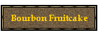 Bourbon Fruitcake