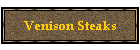 Venison Steaks